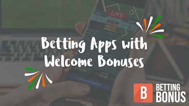 Betting Apps with Welcome Bonuses
