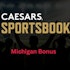 Caesars MI Bonus